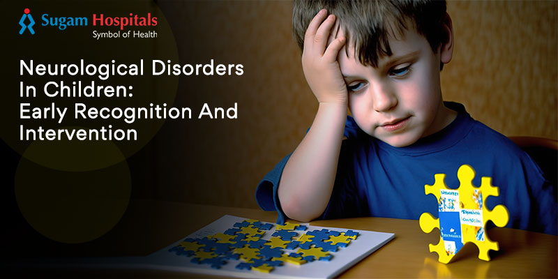 Neurological Disorders In Children: Early Recognition And Intervention